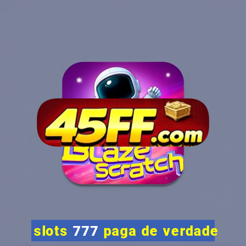 slots 777 paga de verdade